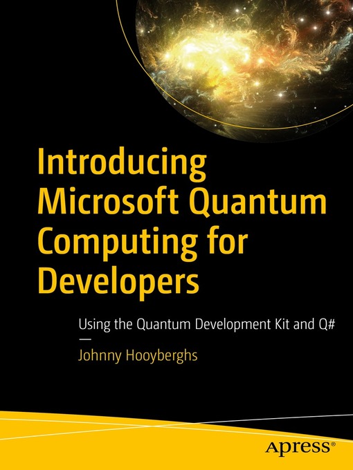 Title details for Introducing Microsoft Quantum Computing for Developers by Johnny Hooyberghs - Available
